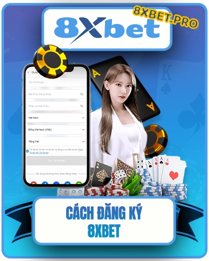Cách đăng ký tài khoản 8XBET nhanh gọn