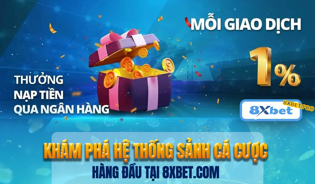 Hệ thống sảnh cá cược đa dạng và hiện đại tại 8XBET.com